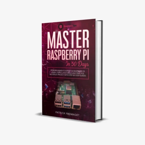 Master your Raspberry Pi in 30 days A step-by-step guide for beginners on Raspberry Pi