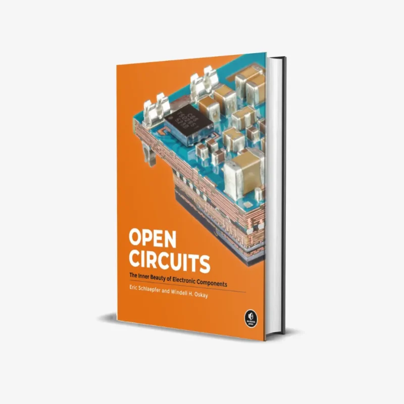 Open Circuits The Inner Beauty of Electronic Components (1 ed) PDF