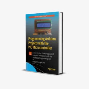 Programming Arduino Projects with the PIC Microcontroller (1 ed) PDF