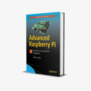 Advanced Raspberry Pi Raspbian Linux and GPIO Integration (2 ed) PDF