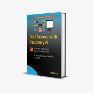 Data Science with Raspberry Pi Real-Time Applications Using a Localized Cloud (1 ed) PDF