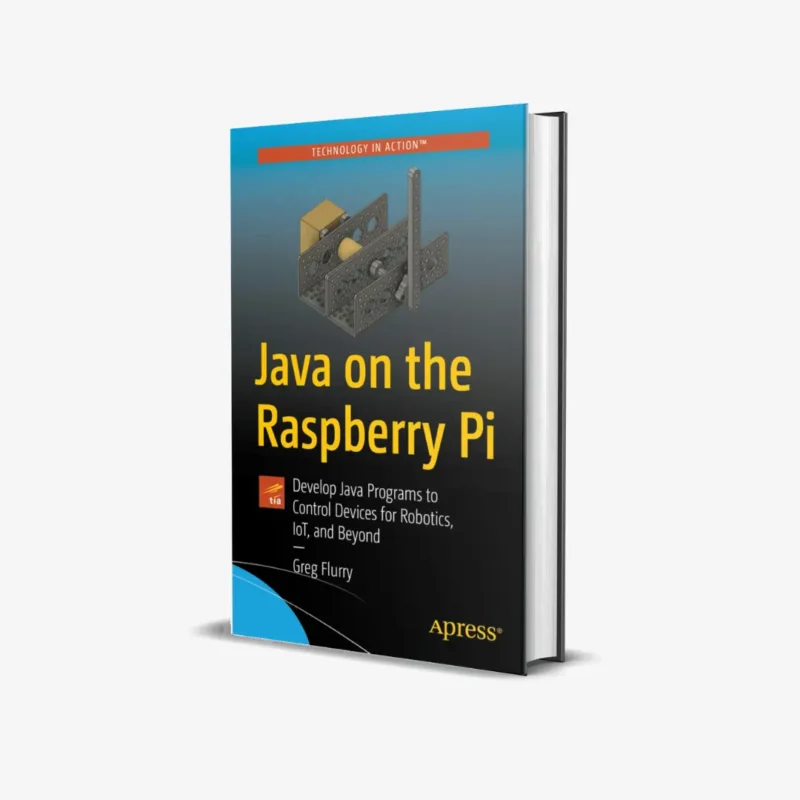 Java on the Raspberry Pi Develop Java Programs to Control Devices for Robotics, IoT, and Beyond (1 ed) PDF