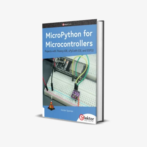 MicroPython for Microcontrollers: Projects with Thonny-IDE, uPyCraft-IDE, and ESP32