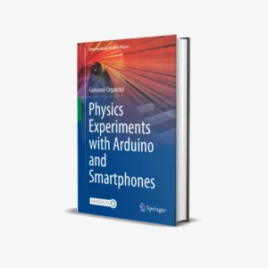 Physics Experiments with Arduino and Smartphones (1 ed) PDF