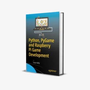 Python, PyGame and Raspberry Pi Game Developmen (1 ed) PDF