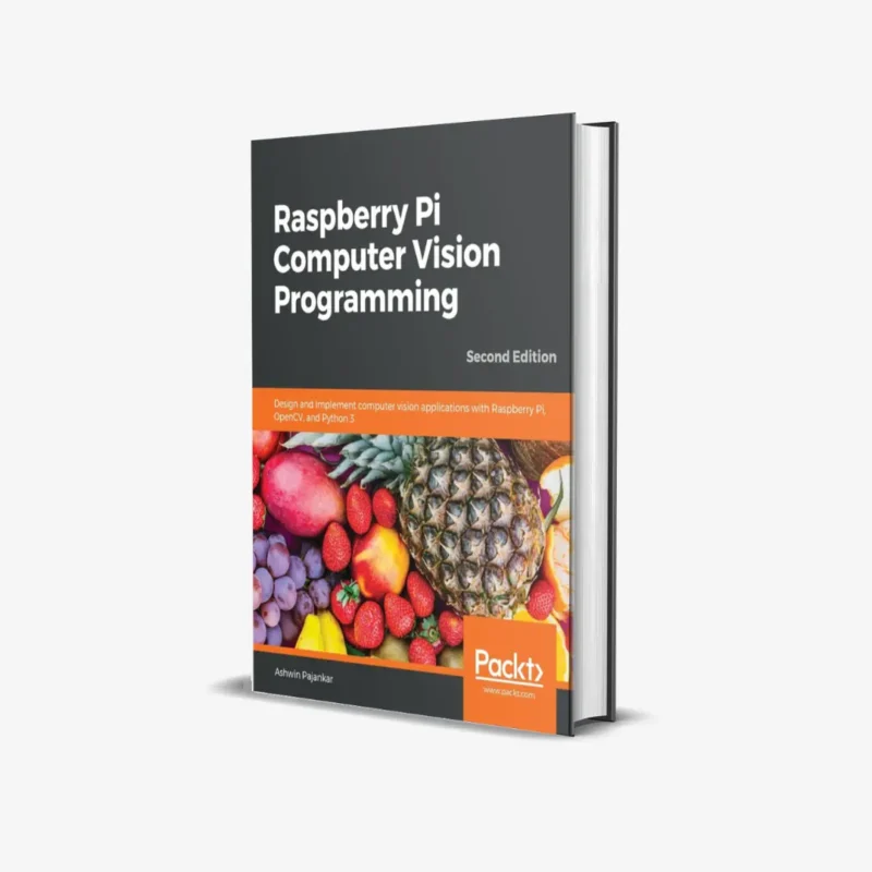 Raspberry Pi Computer Vision Programming Design and implement computer vision applications with Raspberry Pi, OpenCV, and Python 3 (2 ed) PDF