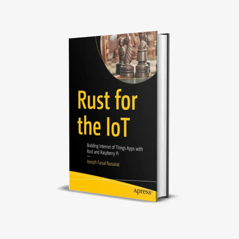 Rust for the IoT Building Internet of Things Apps with Rust and Raspberry Pi (1 ed) PDF