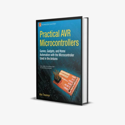 Practical AVR Microcontrollers Games, Gadgets, and Home Automation with the Microcontroller Used in the Arduino (1 ed) PDF