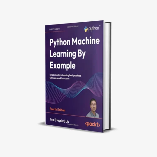 Python Machine Learning By Example (4 ed) PDF