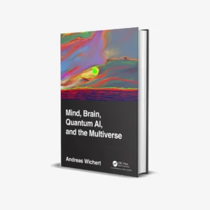 Mind, Brain, Quantum AI, and the Multiverse (1 ed)