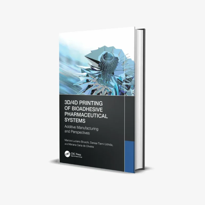 3D4D Printing of Bioadhesive Pharmaceutical Systems 1 ed PDF