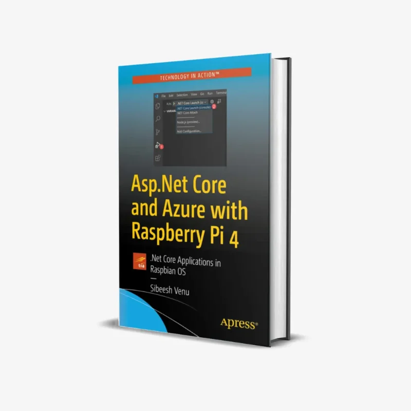 Asp.Net Core and Azure with Raspberry Pi 4 .Net Core Applications in Raspbian OS 1 ed PDF