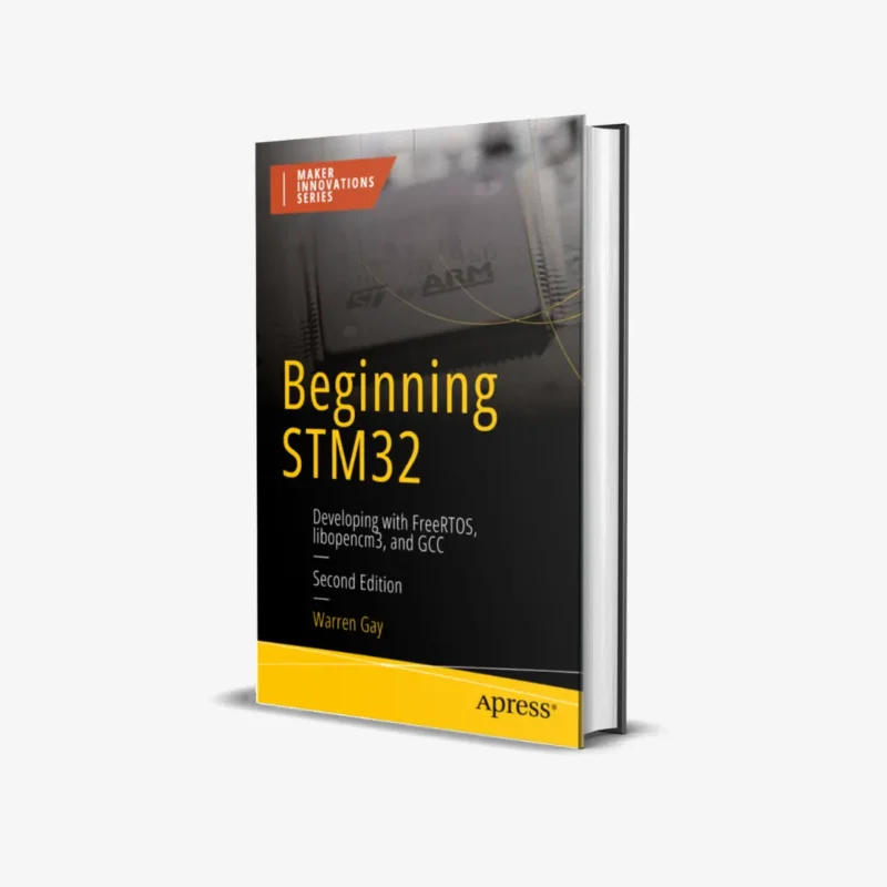 Beginning STM32 Developing with FreeRTOS libopencm3 and GCC 2 ed PDF