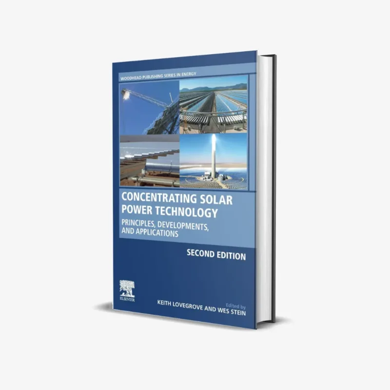 Concentrating Solar Power Technology Principles Developments and Applications 2 ed PDF