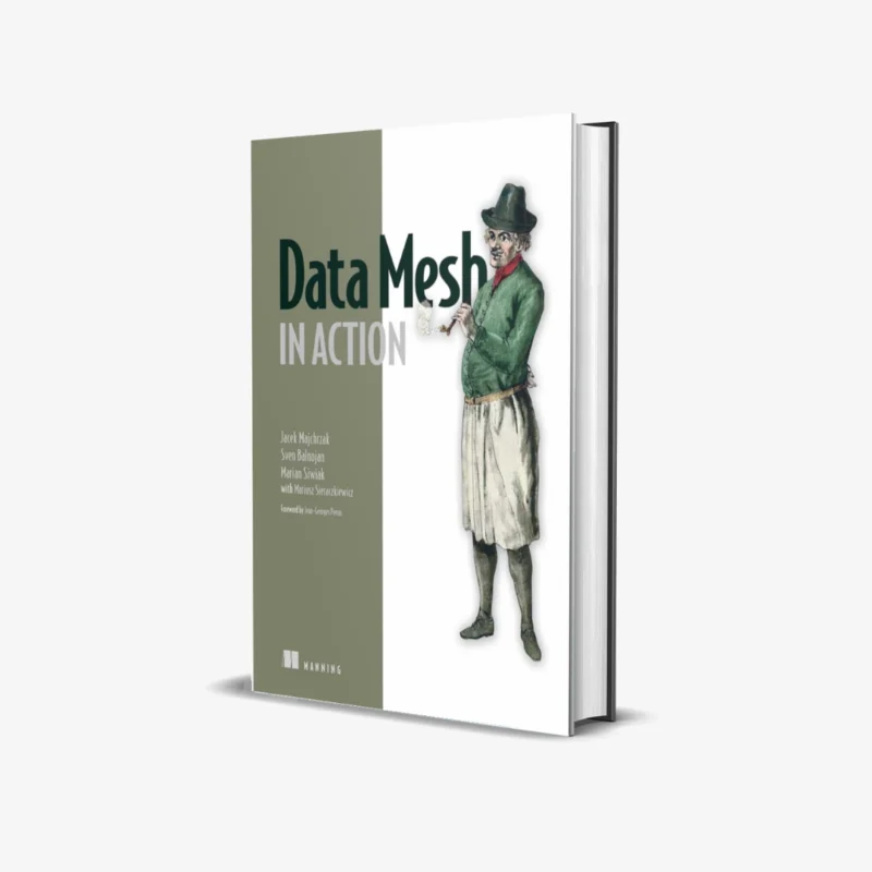 Data Mesh in Action 1 ed