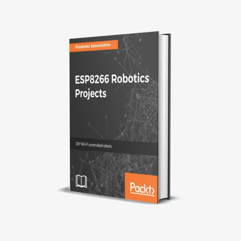 ESP8266 Robotics Projects DIY Wi Fi controlled robots 1 ed PDF