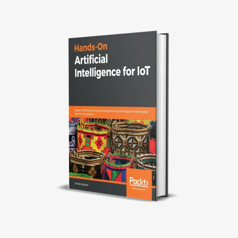 Hands On Artificial Intelligence for IoT