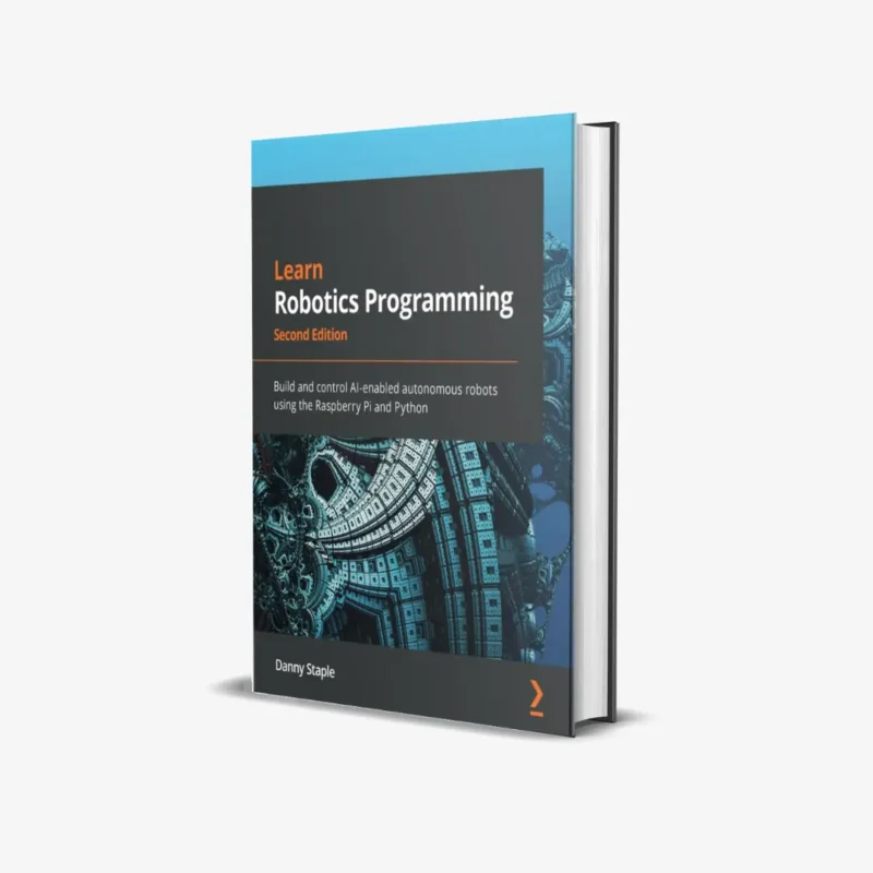 Learn Robotics Programming Build and control AI enabled autonomous robots using the Raspberry Pi and Python 2 ed PDF