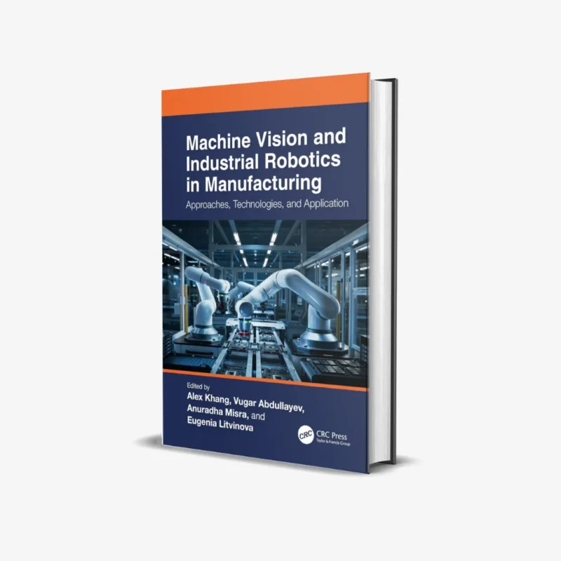Machine Vision and Industrial Robotics in Manufacturing 1 ed PDF