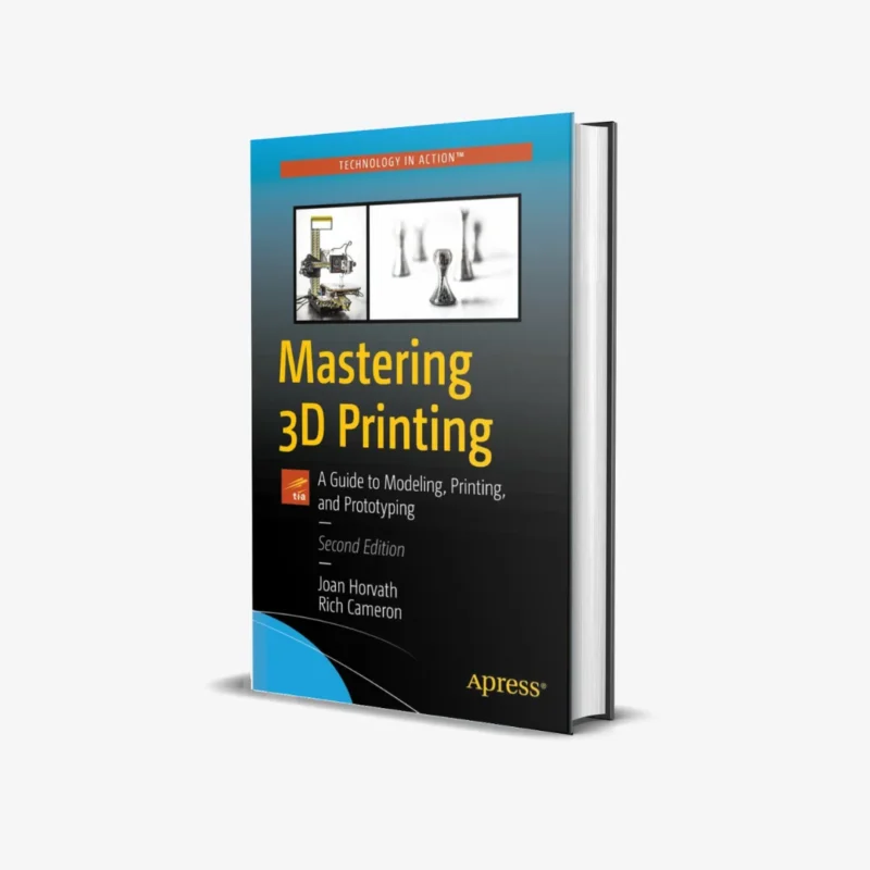 Mastering 3D Printing A Guide to Modeling Printing and Prototyping 2 ed PDF