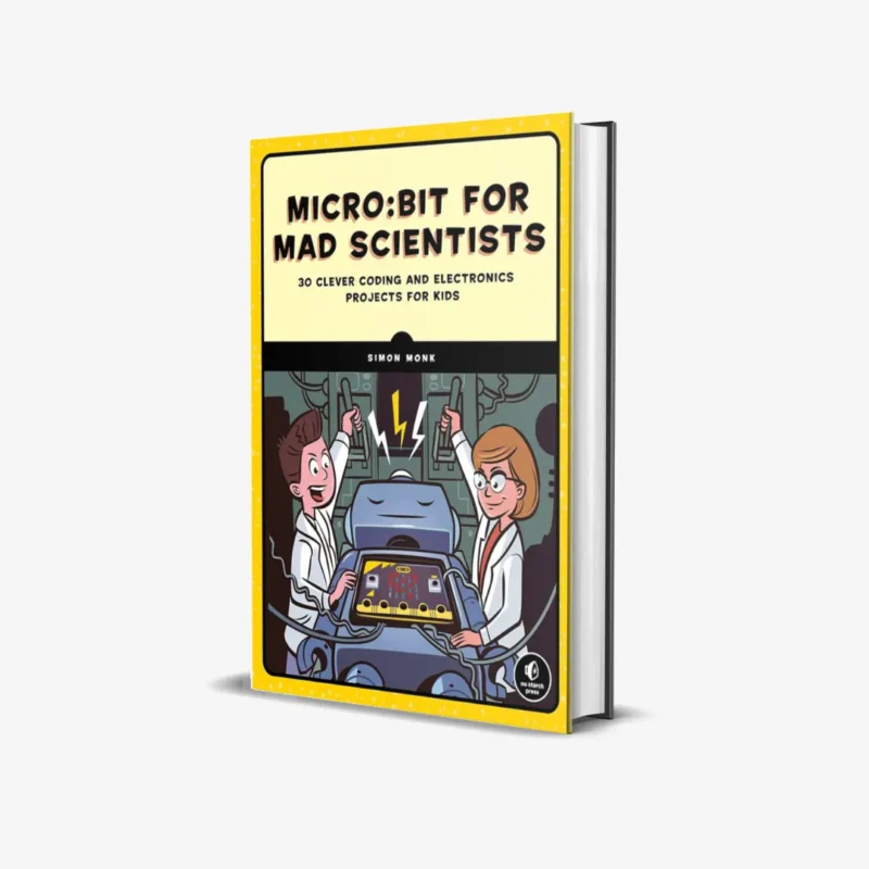 Microbit for Mad Scientists 30 Clever Coding and Electronics Projects for Kids PDF
