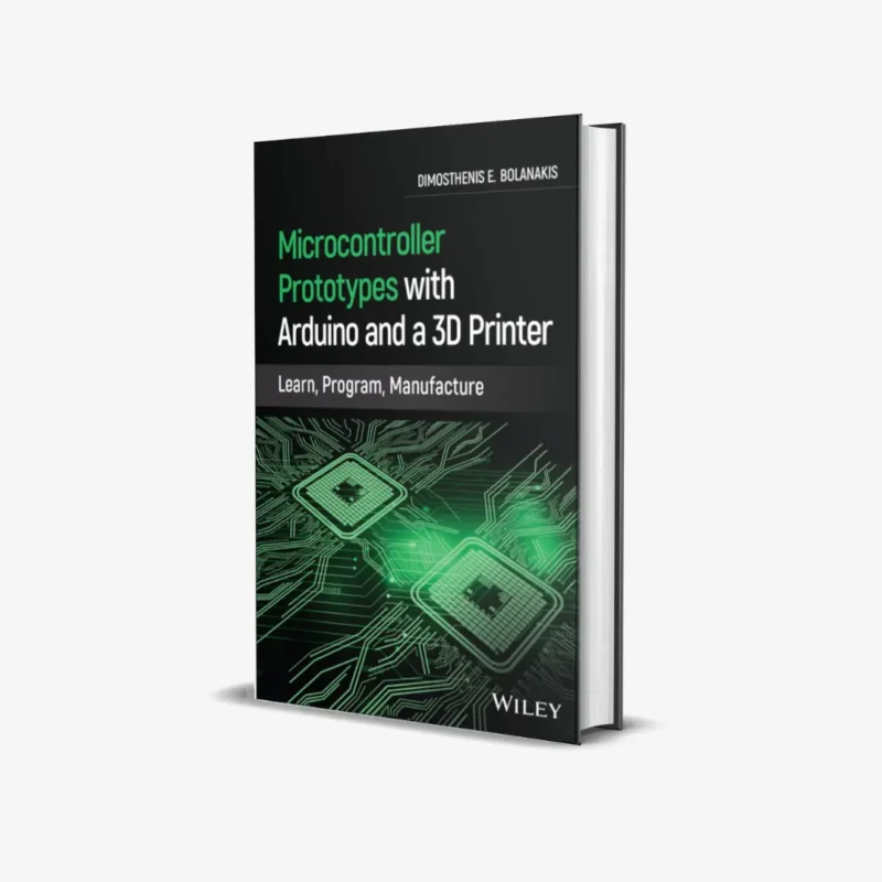 Microcontroller Prototypes with Arduino and a 3D Printer Learn Program Manufacture 1 ed PDF
