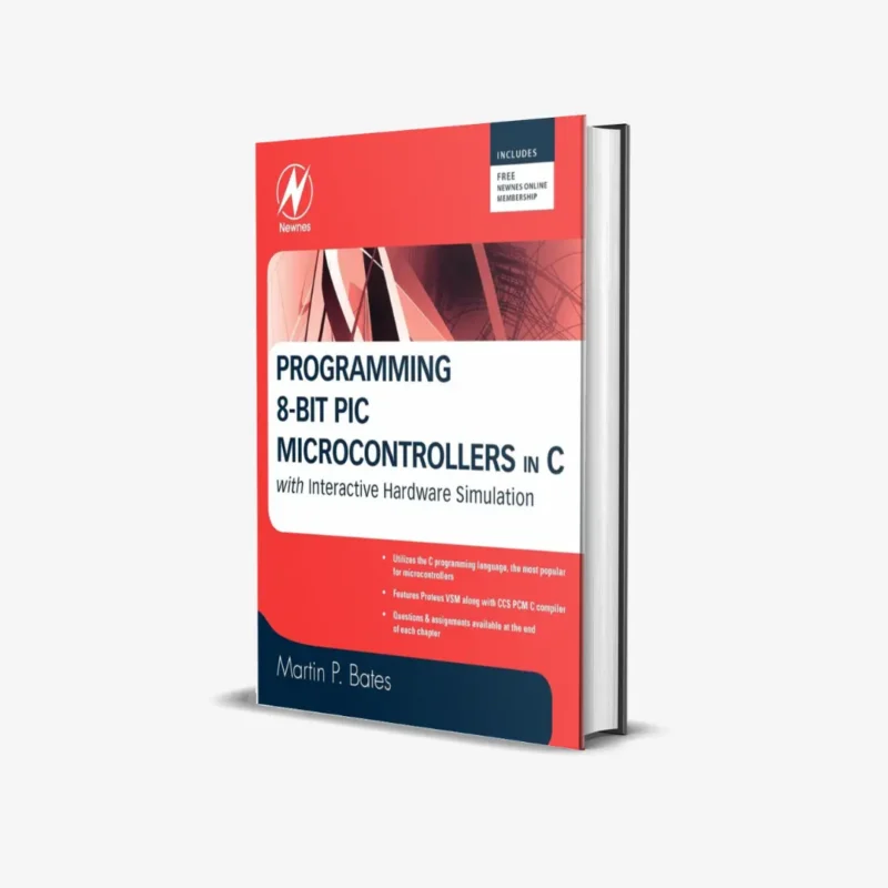 Programming 8 bit PIC Microcontrollers in C with Interactive Hardware Simulation 1 ed PDF