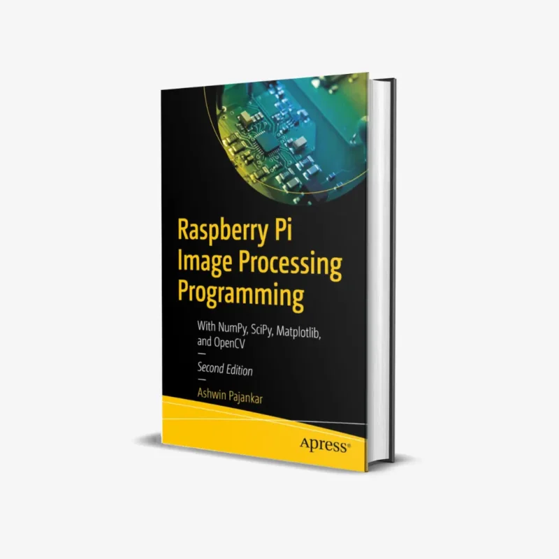 Raspberry Pi Image Processing Programming With NumPy SciPy Matplotlib and OpenCV 2 ed PDF