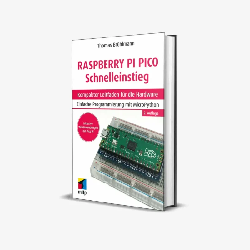 Raspberry Pi Pico und Pico W Schnelleinstieg Kompakter Leitfaden fur die Hardware. Einfache Programmierung mit MicroPython German Edition