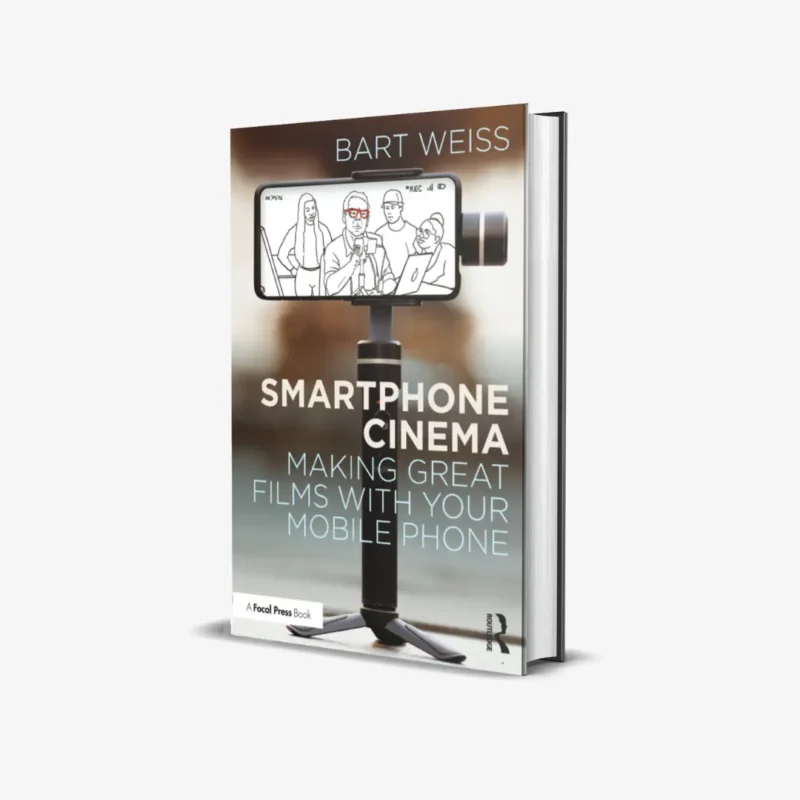 Smartphone Cinema Making Great Films with Your Mobile Phone 1 ed