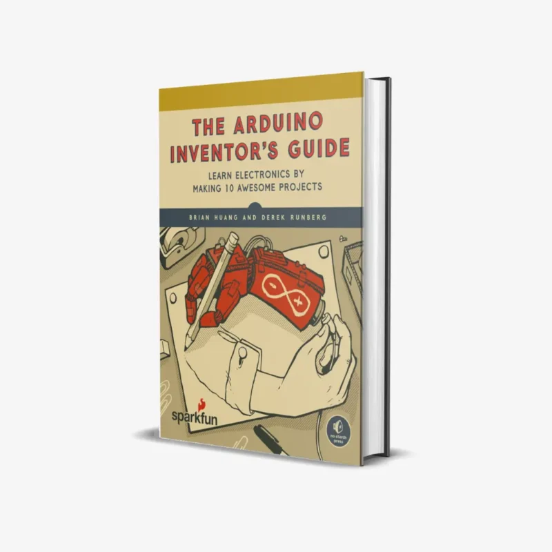 The Arduino Inventors Guide Learn Electronics by Making 10 Awesome Projects 1 ed PDF 1