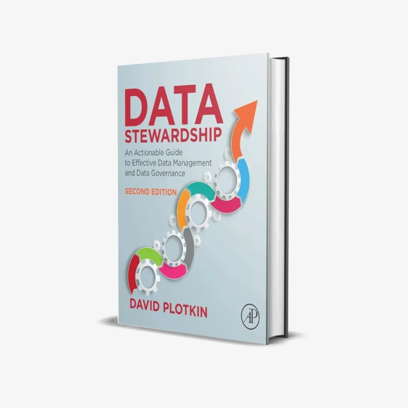 Data Stewardship An Actionable Guide to Effective Data Management and Data Governance 2 ed