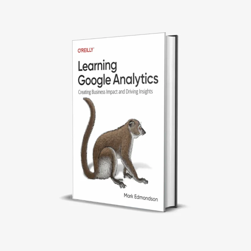 Learning-Google-Analytics-Creating-Business-Impact-and-Driving-Insights-1-ed.webp Learning Google Analytics Creating Business Impact and Driving Insights 1 ed