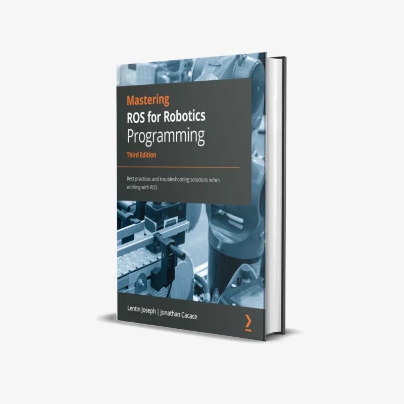 Mastering ROS for Robotics Programming 3 ed