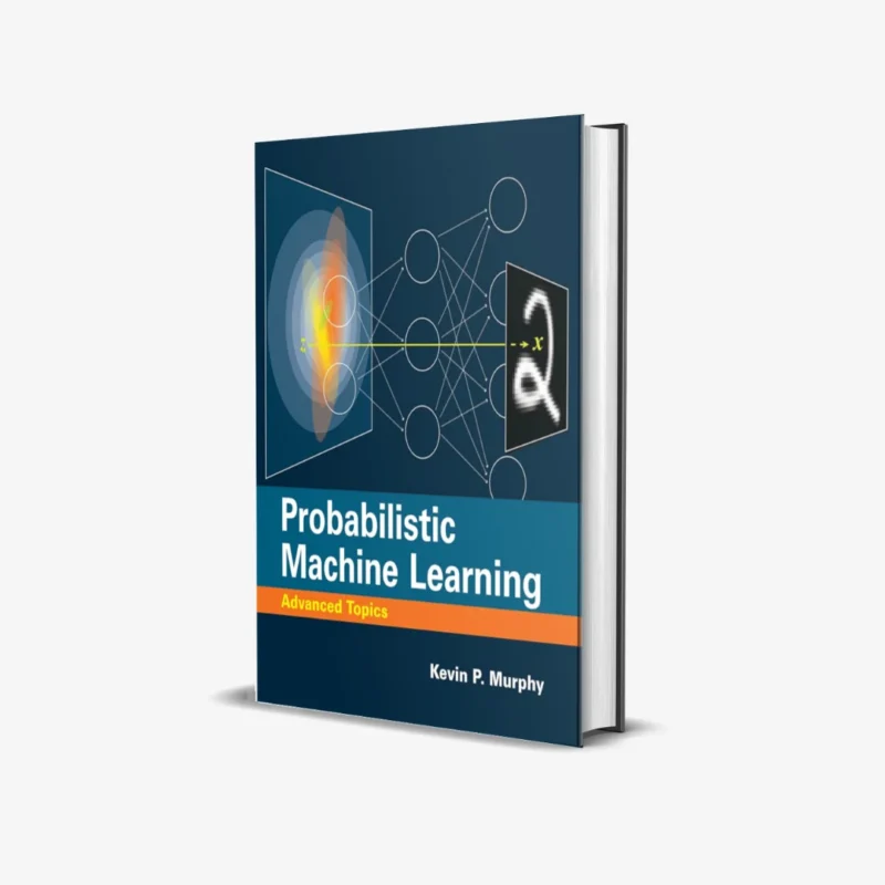 Probabilistic Machine Learning Advanced Topics Adaptive Computation and Machine Learning series
