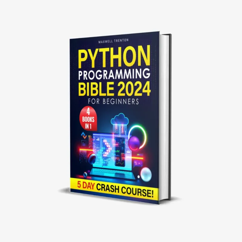 Python Programming Bible for Beginners 4 in 1 The Ultimate 5 Day Python Crash Course with Step by Step Guidance Expert Secrets and a Practical Workbook to Achieve Your Career Aspirations