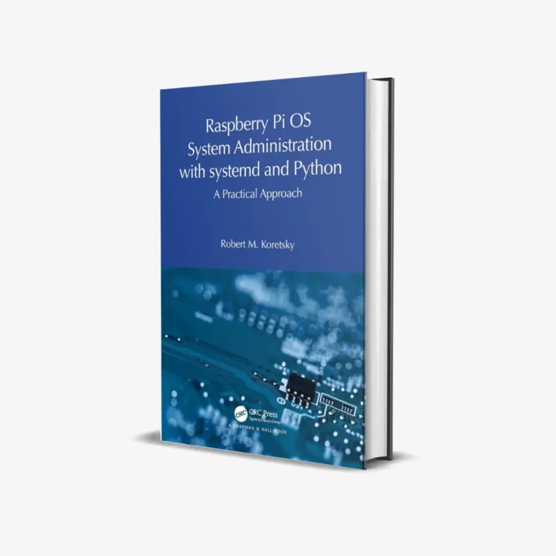 Raspberry Pi OS System Administration with systemd and Python A Practical Approach 1 ed PDF