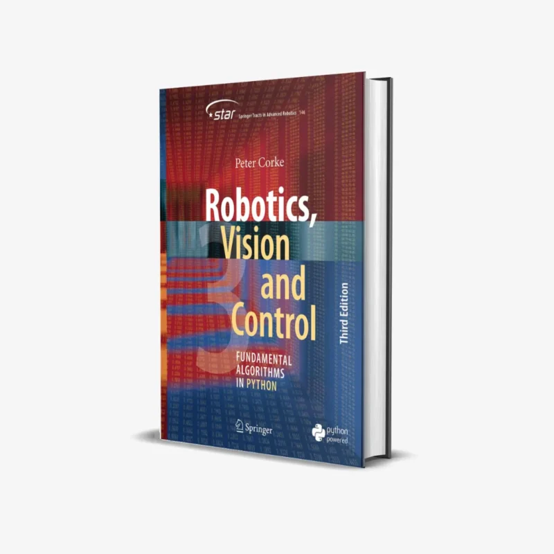Robotics, Vision and Control: Fundamental Algorithms in Python (3 ed)