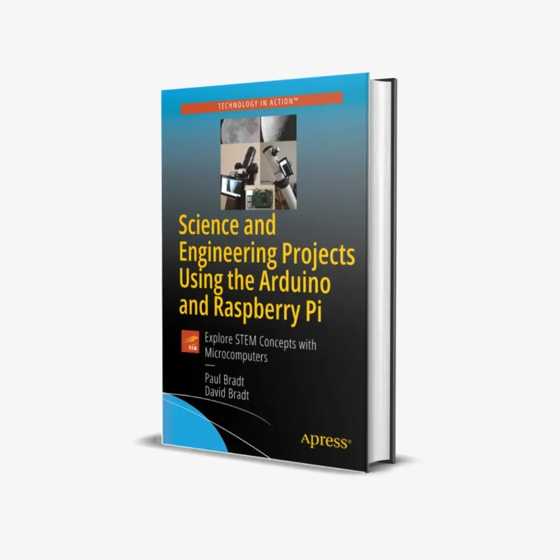 Science and Engineering Projects Using the Arduino and Raspberry Pi 1 ed PDF